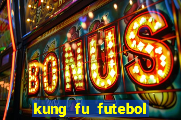 kung fu futebol clube online